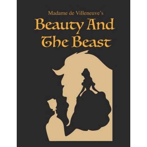 Madame de Villeneuve''s Beauty and the Beast: The Original Classic ...