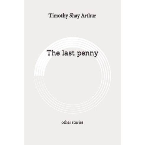 The last penny: other stories: Original Paperback, Independently Published