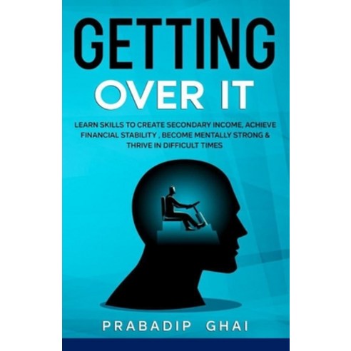 Getting Over it !: Learn Skills to Create Secondary Income Achieve Financial Stanility Become Ment... Paperback, Independently Published, English, 9798721670640