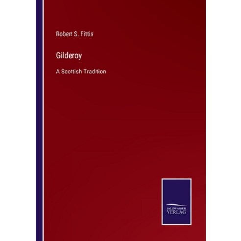(영문도서) Gilderoy: A Scottish Tradition Paperback, Salzwasser-Verlag, English, 9783752578904