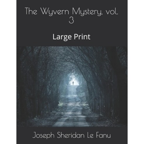 The Wyvern Mystery vol. 3: Large Print Paperback, Independently Published, English, 9798577338503