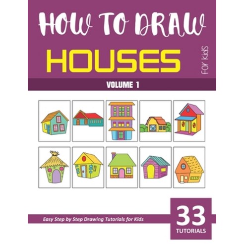 How to Draw Houses for Kids - Volume 1 Paperback, Independently Published