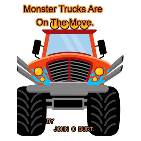 (영문도서) Monster Trucks Are On The Move. Hardcover, Blurb, English, 9781006708190