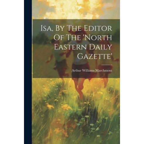(영문도서) Isa By The Editor Of The ''north Eastern Daily Gazette'' Paperback, Legare Street Press, English, 9781022625006