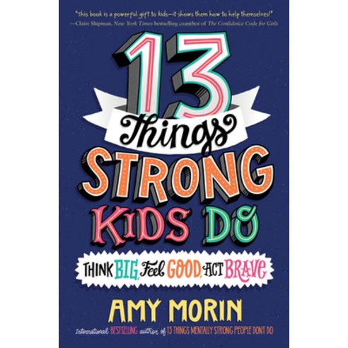 (영문도서) 13 Things Strong Kids Do: Think Big Feel Good ACT Brave Hardcover, HarperCollins, English, 9780063008489