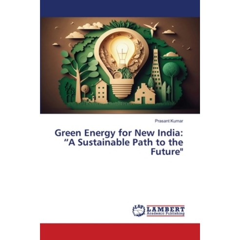 (영문도서) Green Energy for New India: "A Sustainable Path to the Future" Paperback, LAP Lambert Academic Publis..., English, 9786206157410