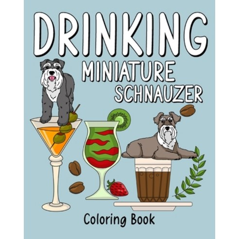 (영문도서) Drinking Miniature Schnauzer Paperback, Blurb, English, 9781006248139