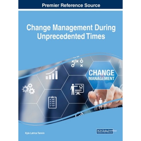 (영문도서) Change Management During Unprecedented Times Hardcover, IGI Global, English, 9781668475096