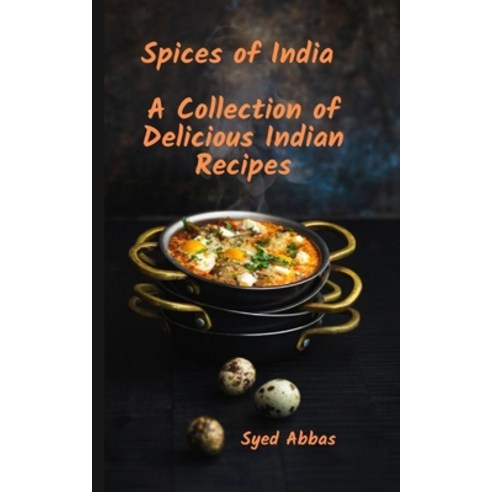(영문도서) Spices of India: A Collection of Delicious Indian Recipes Paperback, Independently Published, English, 9798394327872