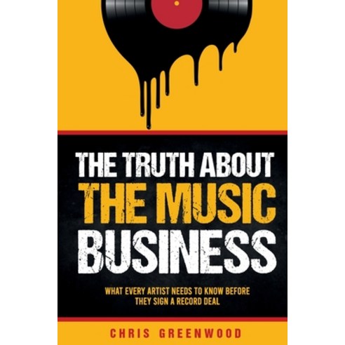 (영문도서) The Truth About The Music Business Paperback, Chris Greenwood, English, 9780989160391