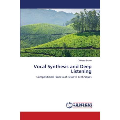 Vocal Synthesis and Deep Listening Paperback, LAP Lambert Academic Publis..., English, 9783659545344