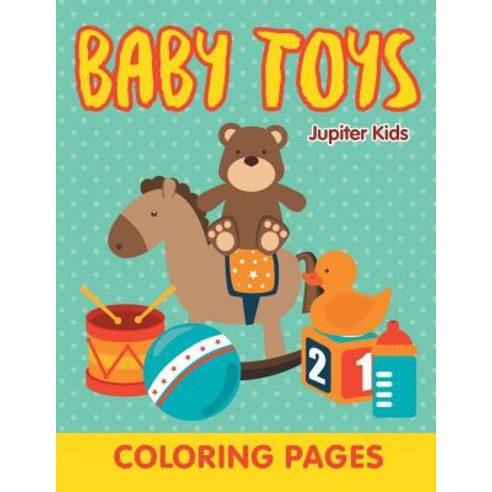 Baby Toys (Coloring Pages) Paperback, Jupiter Kids, English, 9781682603369