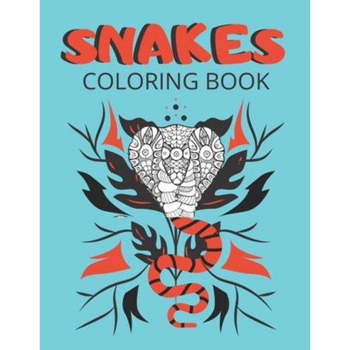 Snakes coloring book: a fun Snakes coloring book for adult and young The world of reptiles Relaxin... Paperback, Independently Published