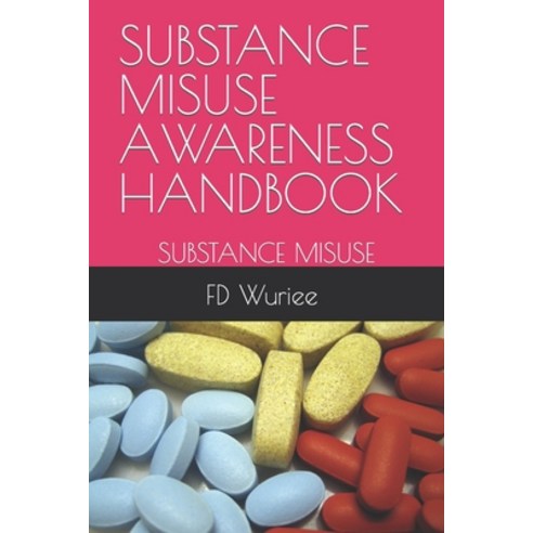 (영문도서) Substance Misuse Awareness Handbook: Substance Misuse Paperback, Independently Published, English, 9798374931433