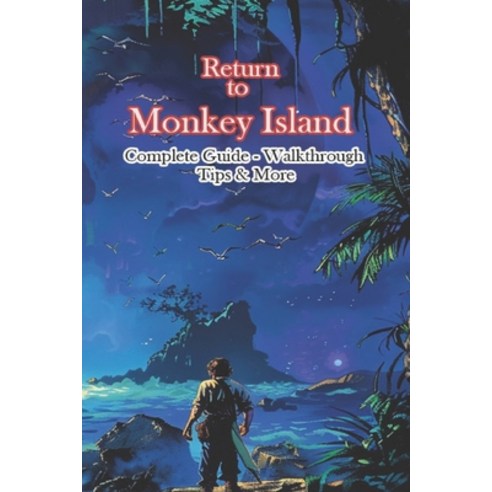 (영문도서) Return to Monkey Island Complete Guide - Walkthrough - Tips & More Paperback, Independently Published, English, 9798327092228