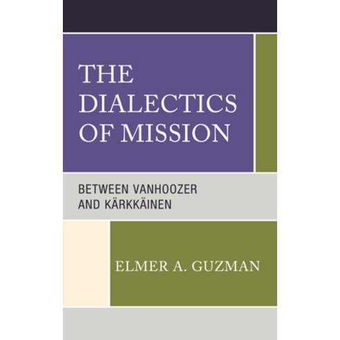 (영문도서) The Dialectics of Mission: Between Vanhoozer and Kärkkäinen Hardcover, Fortress Academic, English, 9781978715004
