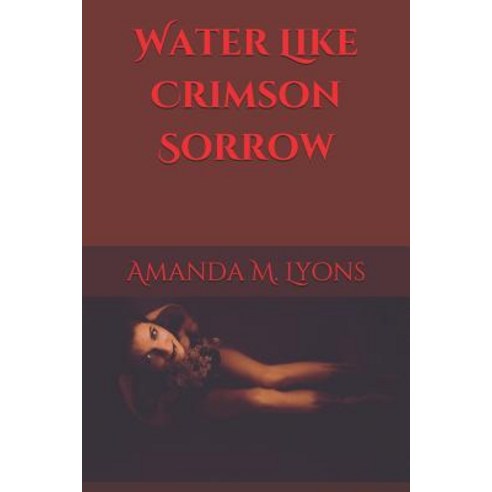 Water Like Crimson Sorrow Paperback, Independently Published