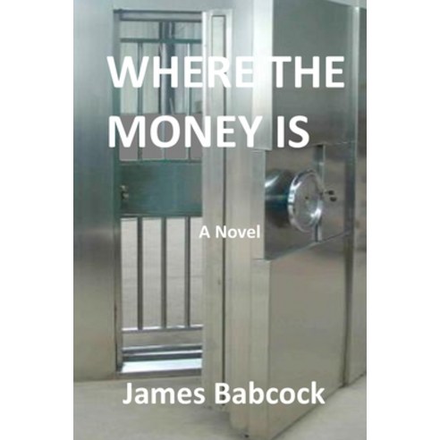 Where the Money Is Paperback, Independently Published