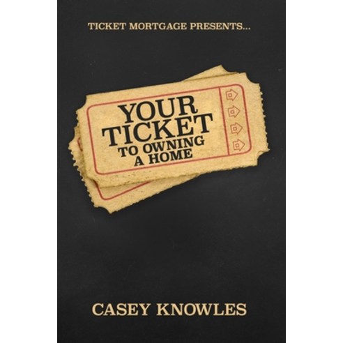 (영문도서) Your Ticket to Homeownership: How To Buy a Home Build Equity and Create Wealth Paperback, Independently Published, English, 9798538712052