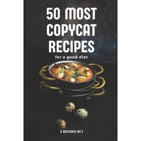 (영문도서) The 50 Most Copycat Recipes: Your Favorite Recipes Chinese For a Good Diet Paperback, Independently Published, English, 9798642313114