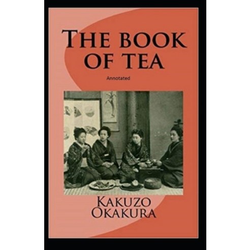 The Book of Tea annotated Paperback, Independently Published, English, 9798733627076