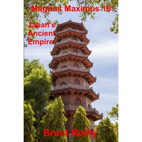 Magnus Maximus 16: Japan''s Ancient Empire Paperback, Independently Published
