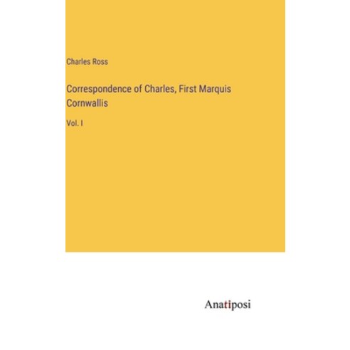 (영문도서) Correspondence of Charles First Marquis Cornwallis: Vol. I Hardcover, Anatiposi Verlag, English, 9783382306793