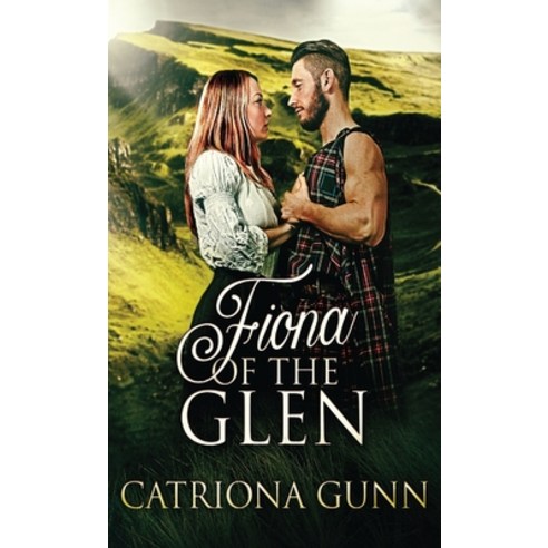 (영문도서) Fiona Of The Glen: A Scottish Historical Romance Hardcover, Next Chapter, English, 9784824111845