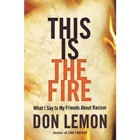 This Is the Fire: What I Say to My Friends about Racism Hardcover, Little Brown and Company, English, 9780316273527