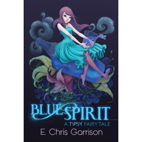Blue Spirit: A Tipsy Fairy Tale Paperback, Silly Hat Books