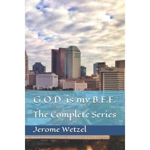 G.O.D. is my B.F.F.: The Complete Series Paperback, Independently Published