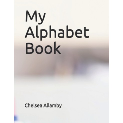 My Alphabet Book Paperback, Independently Published, English, 9798745764455