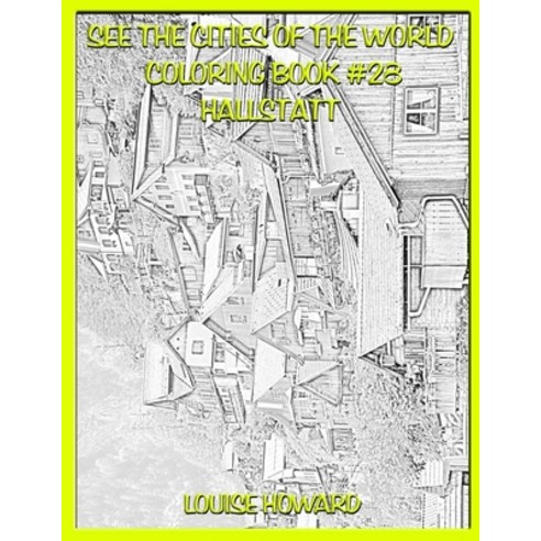 See the Cities of the World Coloring Book #28 Hallstatt Paperback, Independently Published