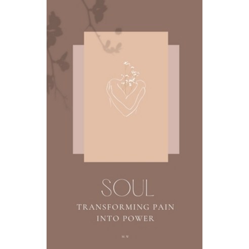 (영문도서) Soul: Transforming pain into power Paperback, Independently Published, English, 9798329581775