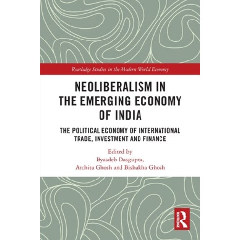 (영문도서) Neoliberalism in the Emerging Economy of India: The Political Economy of International Trade ... Paperback, Routledge, English, 9780367675547
