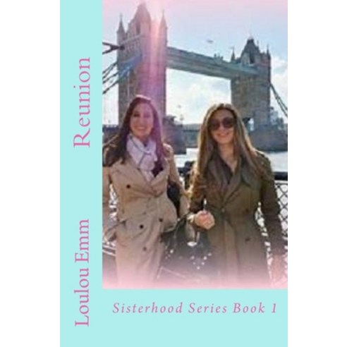 (영문도서) Reunion: Sisterhood Series Book 1 Paperback, Createspace Independent Pub..., English, 9781718997240