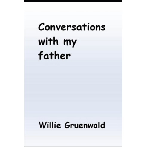Conversations with my father Paperback, Independently Published