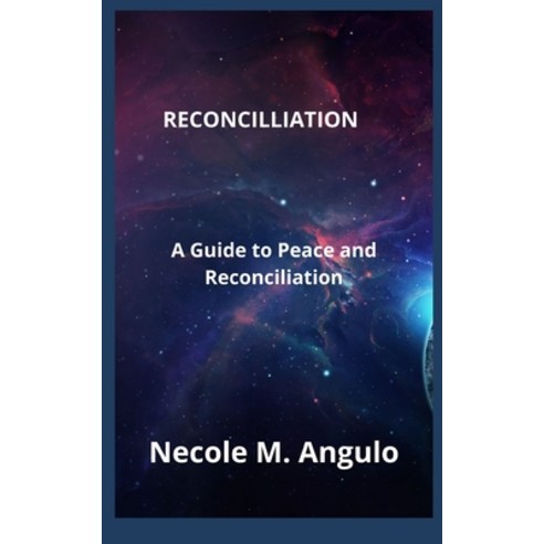 (영문도서) Reconcilliation: A Guide to Peace and Reconciliation Paperback, Independently Published, English, 9798352748442