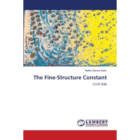 (영문도서) The Fine-Structure Constant Paperback, LAP Lambert Academic Publis..., English, 9786205641156