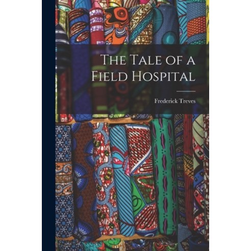 (영문도서) The Tale of a Field Hospital Paperback, Legare Street Press, English, 9781015779280