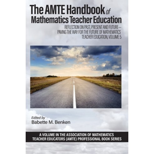 (영문도서) The AMTE Handbook of Mathematics Teacher Education: Reflection on Past Present and Future - ... Paperback, Information Age Publishing, English, 9798887305417