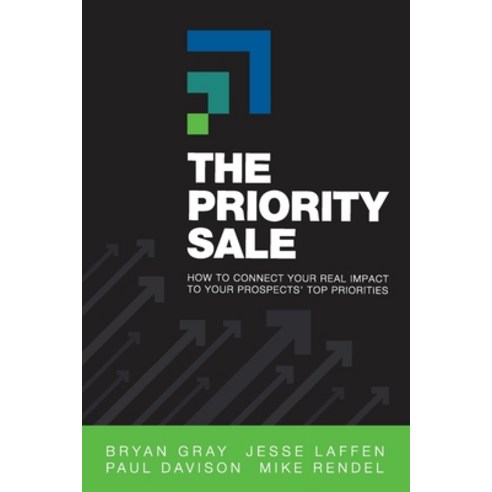 (영문도서) The Priority Sale: How to Connect Your Real Impact to Your Prospects'' Top Priorities Paperback, Indie Books International, English, 9781952233623