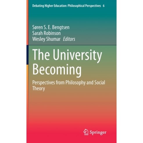 (영문도서) The University Becoming: Perspectives from Philosophy and Social Theory Hardcover, Springer, English, 9783030696276