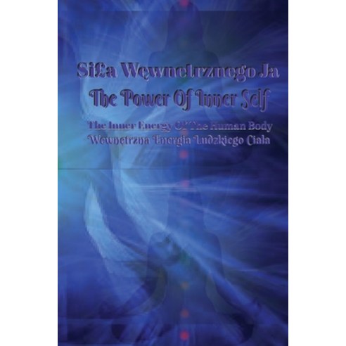 (영문도서) The Power Of Inner Self: The Inner Energy Of The Human Body Paperback, Independently Published, English, 9798374997514