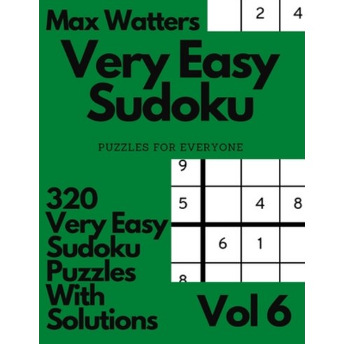 (영문도서) Very Easy Sudoku Puzzles For Everyone 320 Very Easy Sudoku Puzzles With Solutions Vol 6: Very... Paperback, Independently Published, English, 9798453309931