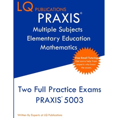 PRAXIS Multiple Subjects Elementary Education Mathematics: Free Online Tutoring - New 2020 Edition -... Paperback, Lq Pubications