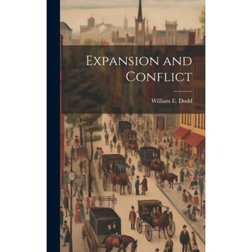 (영문도서) Expansion and Conflict Hardcover, Legare Street Press, English, 9781020818073