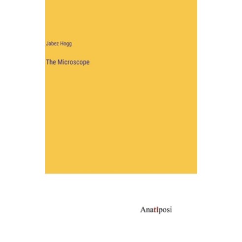 (영문도서) The Microscope Hardcover, Anatiposi Verlag, English, 9783382310738