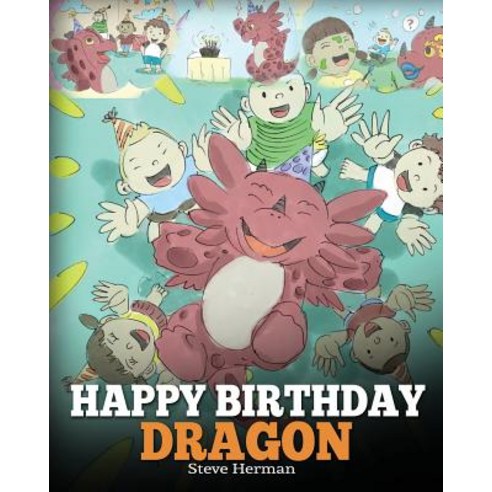 Happy Birthday Dragon!: Celebrate The Perfect Birthday For Your Dragon. A Cute and Fun Children Sto... Paperback, Dg Books Publishing