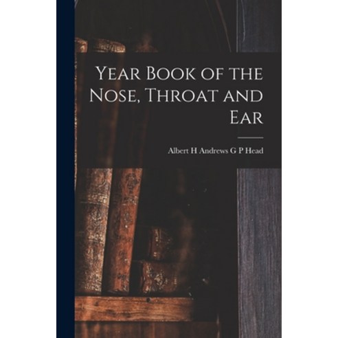 (영문도서) Year Book of the Nose Throat and Ear Paperback, Legare Street Press, English, 9781018220680